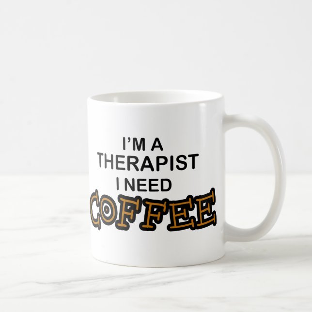 Need Coffee - Therapist Mug (Right)