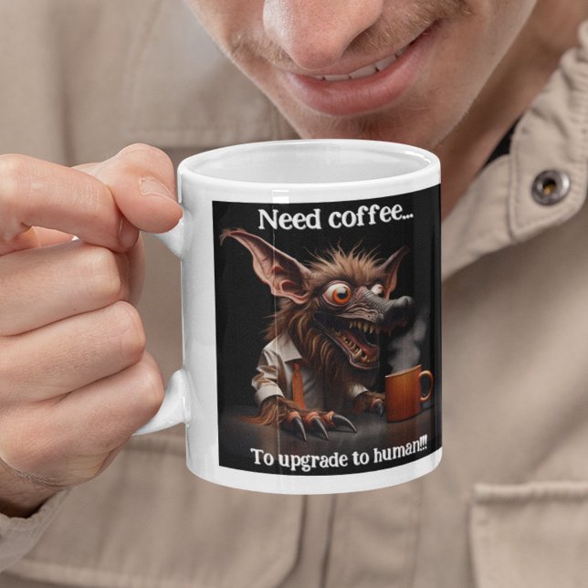 Need Coffee... To Upgrade to Human! Giant Coffee Mug (Creator Uploaded)