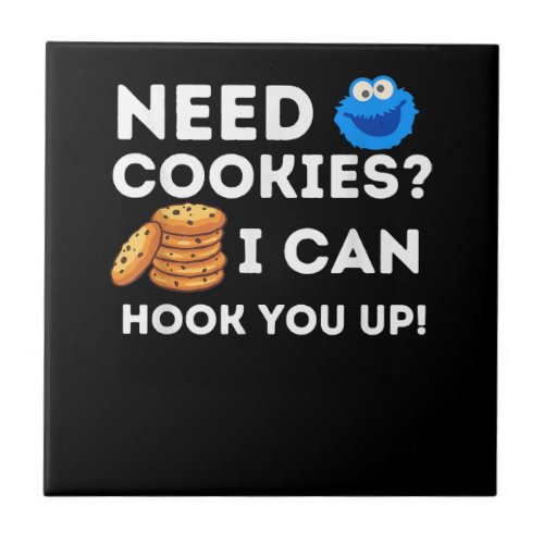 Need Cookies I Can Hook You Up _ Funny Baker Pastr Ceramic Tile