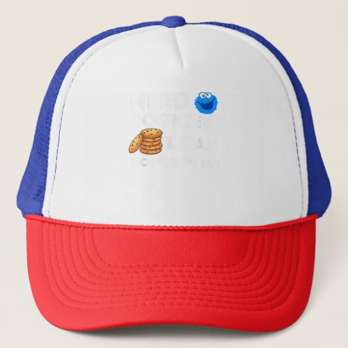 Need Cookies I Can Hook You Up _ Funny Baker Pastr Trucker Hat