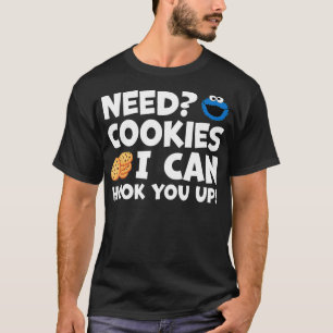 Need Cookies I Can Hook You Up Funny Baker Pastry T-Shirt