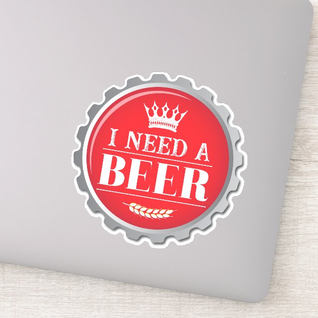 Need Craft Beer Fun Beer Drinker Bottle Cap Quote Sticker (Detail)