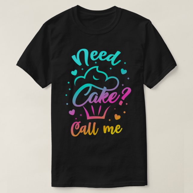 Need Cupcake Call Me Funny Cupcake Maker Baking Ch T-Shirt (Design Front)