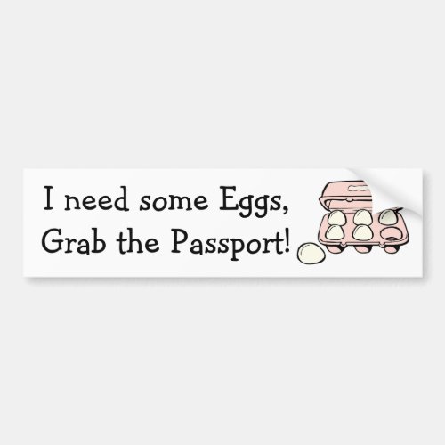 Need Eggs Grab the Passport Donald Trump Humor Bumper Sticker