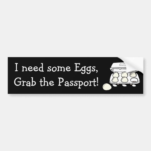 Need Eggs Grab the Passport Donald Trump Humor Bumper Sticker