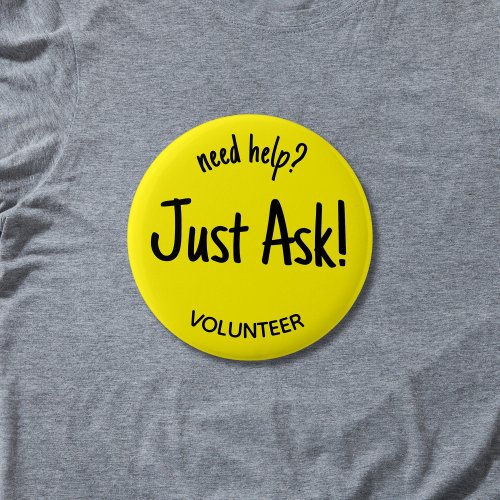 Need Help Just Ask Yellow Volunteer Badge Button