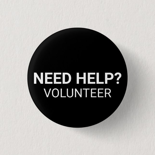 Need Help Volunteer white black custom text simple Button (Front)