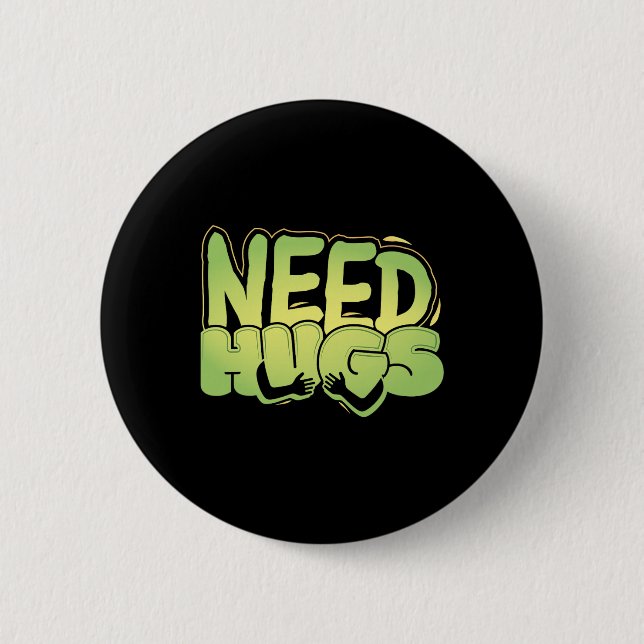 Need Hugs – Cute Comfort Design For D Days  Button (Front)