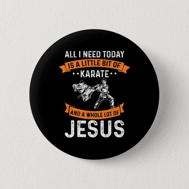 Need Karate Jesus Christian God Love Sports Fighti Button (Front)