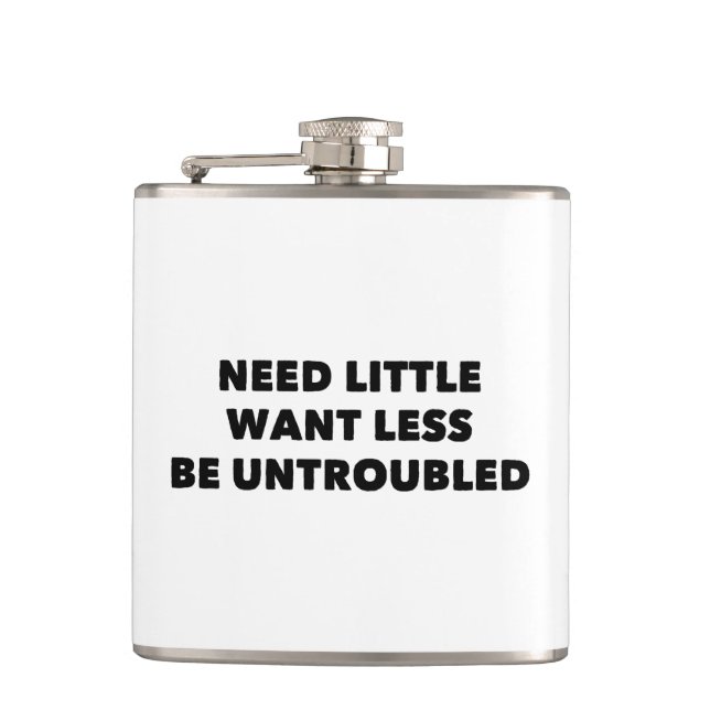 Need Little Want Less Be Untroubled Flask (Front)
