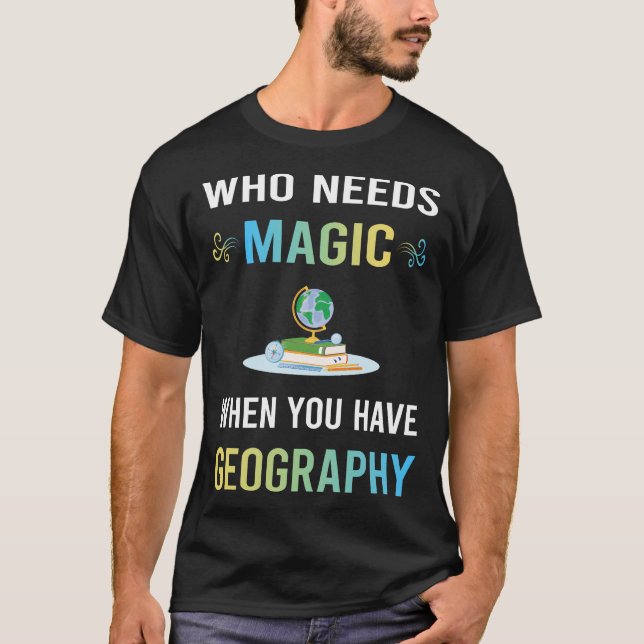 Need Magic Geography T-Shirt (Front)