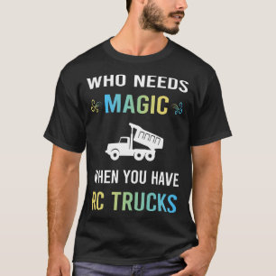 Need Magic RC Truck Trucks T-Shirt