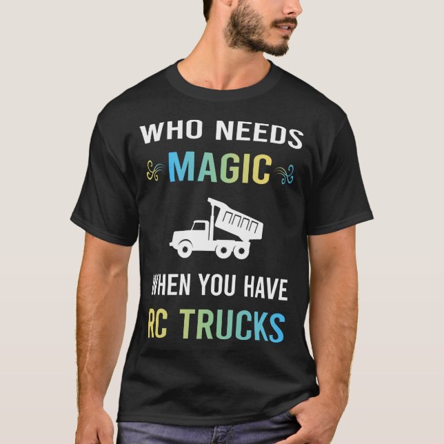Need Magic RC Truck Trucks T-Shirt (Front)