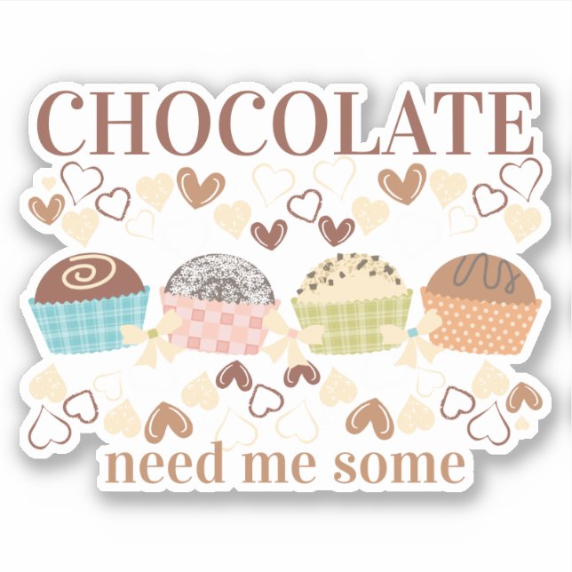 Need me some chocolate truffles candy sweets sticker (Front)