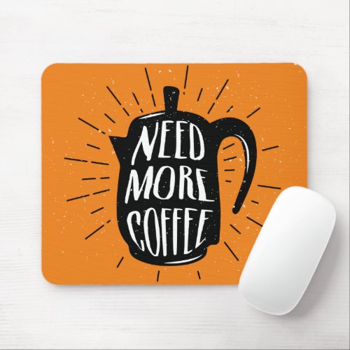 Need More Coffee Mouse Pad
