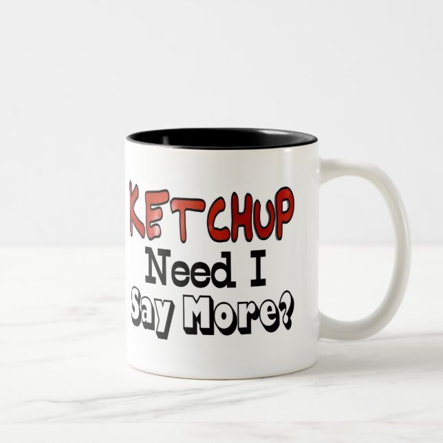 Need More Ketchup Two-Tone Coffee Mug (Right)
