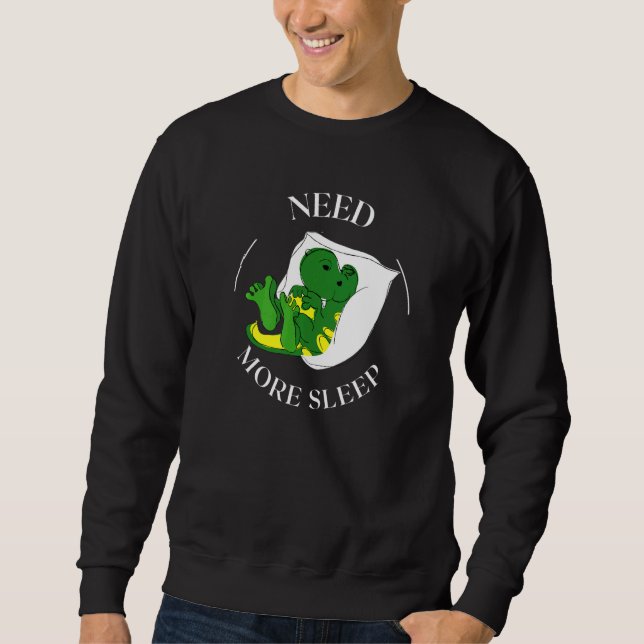 Need More Sleep Dragon Pajama for Bedtime   Sweatshirt (Front)