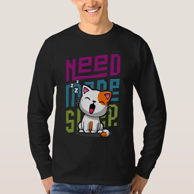 Need more Sleep | Funny Cat cute yawn expression T-Shirt (Front)