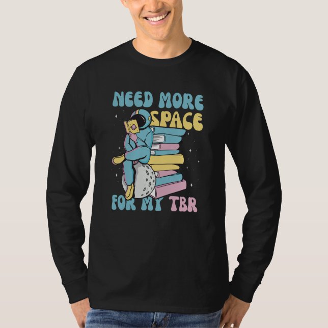Need More Space For My TBR to be read T-Shirt (Front)