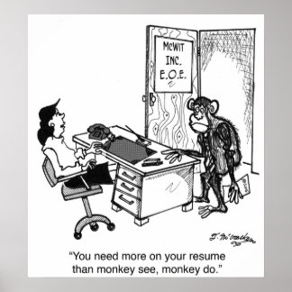 Need More Than Monkey See On A Resume Poster
