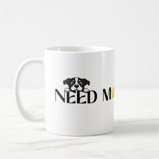 Need More Treats - Funny Pet Designs  Coffee Mug