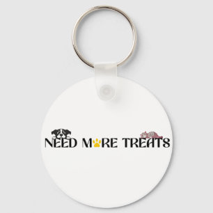 Need More Treats - Funny Pet Designs Keychain