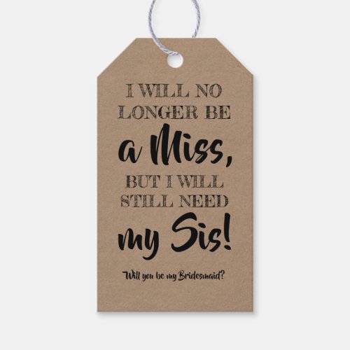 Need my Sis _ Funny Bridesmaid Proposal Gift Tags