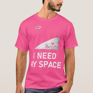 Need My Space Social Distancing Astronomy Science T-Shirt
