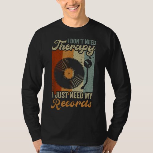 Need My Vinyl Records Player Record Collector Musi T_Shirt