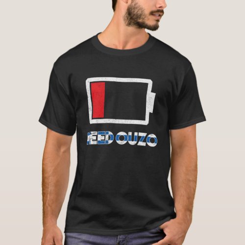 Need Ouzo Greek Alcohol T_Shirt