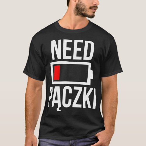 Need Paczki Polish Dyngus Day Flag Food Recipe T_Shirt