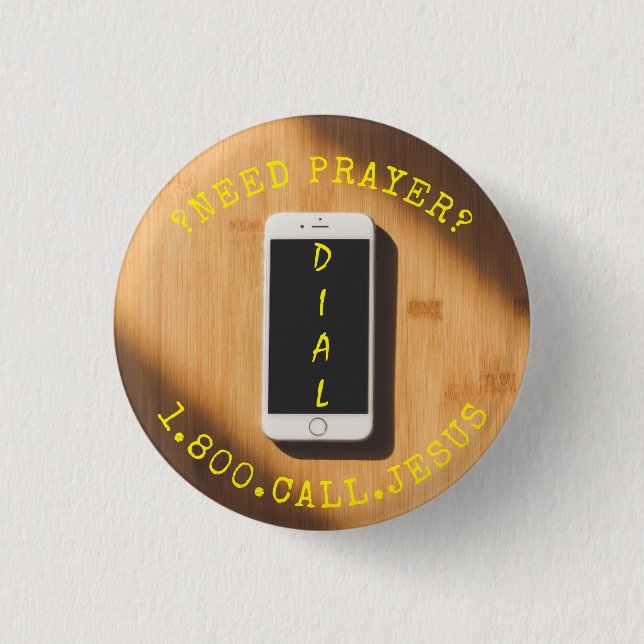 NEED PRAYER CALL JESUS CELLPHONE BUTTON (Front)