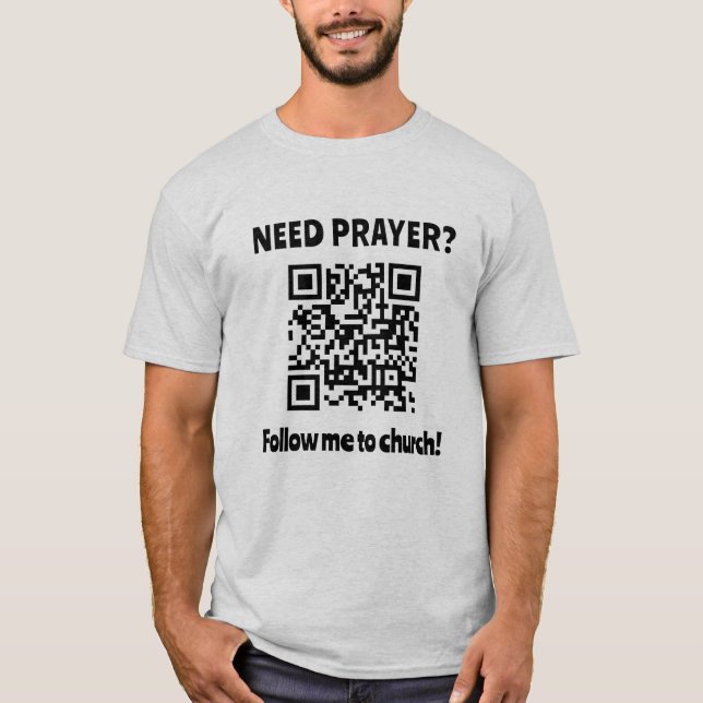 Need Prayer? Church QR code  T-Shirt (Front)