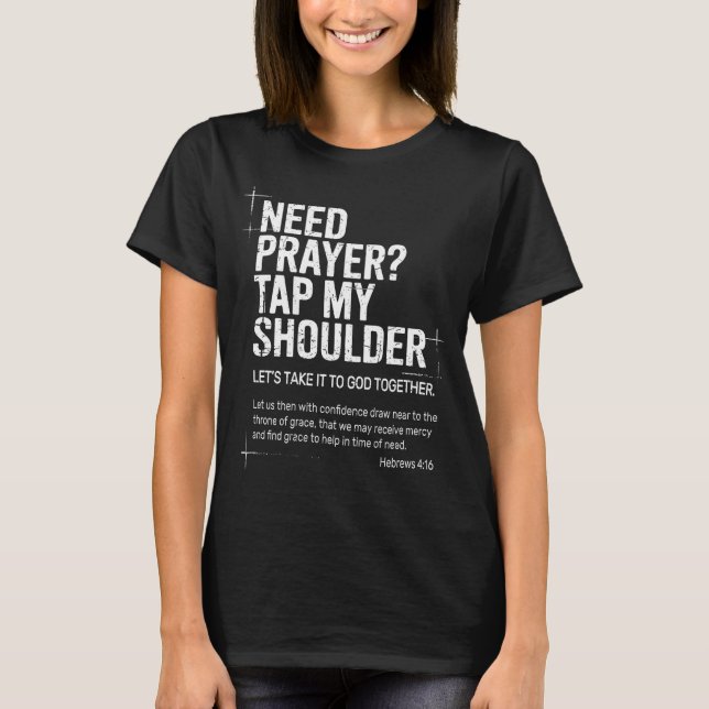 Need Prayer Tap My Shoulder Bible Verse Christian  T-Shirt (Front)
