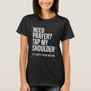 Need Prayer Tap My Shoulder Bible Verse Christian T-Shirt