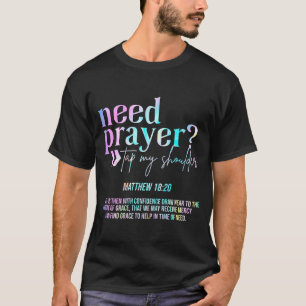 Need Prayer Tap My Shoulder Christian Men Women (o T-Shirt
