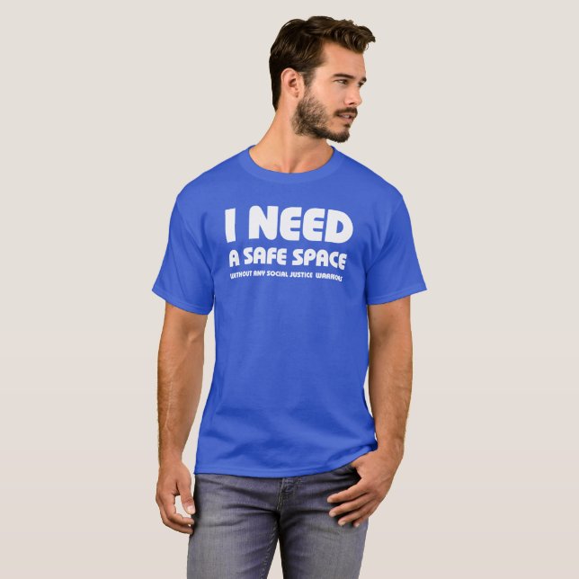 Need Safe Space Without Any Social Justice Warrior T-Shirt (Front Full)