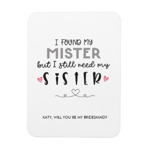 Need sister bridesmaid proposal magnet