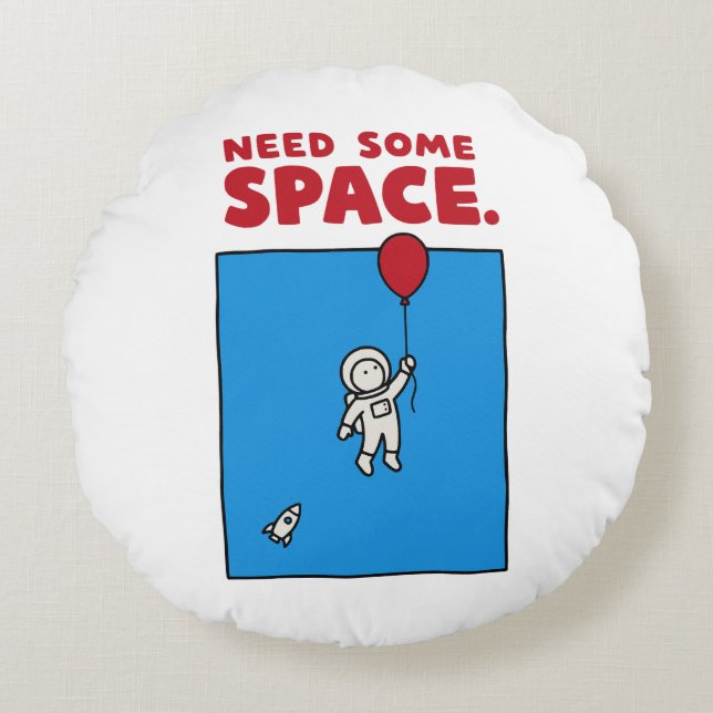 Need Some Space Funny Astronaut Balloon Space Pun Round Pillow (Front)