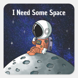 Need Space, Astronaut, Spaceman, Custom Square Sticker