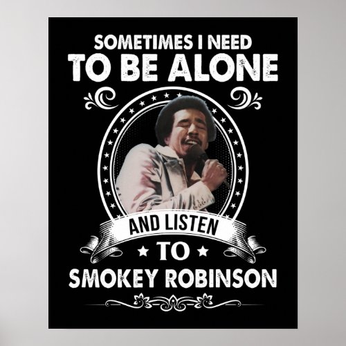 Need To Be Alone and Listen To Smokey Robinson Poster