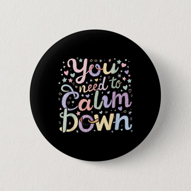 Need To Calm Down Funny Saying Stay Cool Calm Button (Front)