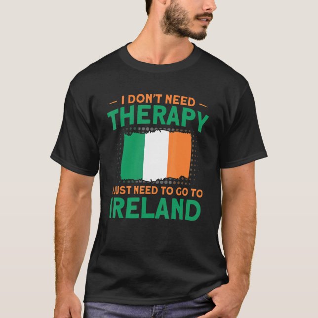 Need To Go To Ireland Flag Roots Ireland T-Shirt (Front)