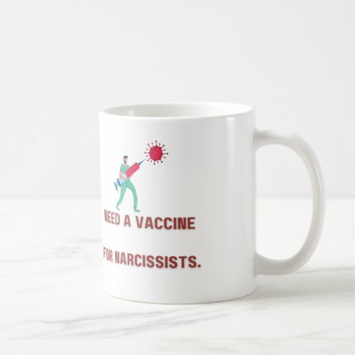Need Vaccine for Narcissist _ Covert Narcissist Coffee Mug