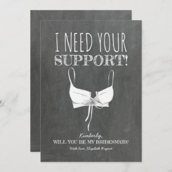 Need Your Support Funny Bridesmaid Proposal Invitation by lovelywow at Zazzle