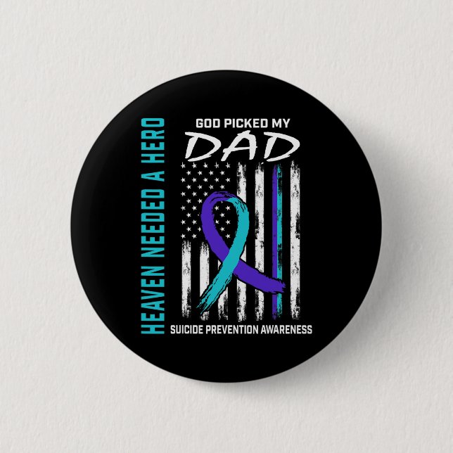 Needed A Hero God Picked Dad Suicide Awareness Fla Button (Front)
