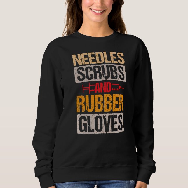 Needles Scrubs And Rubber Gloves Phlebotomist Sweatshirt (Front)