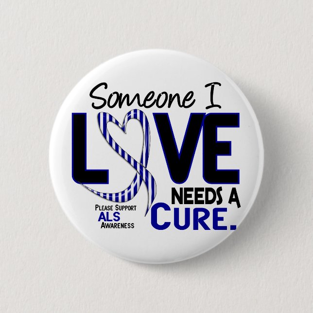 NEEDS A CURE 2 ALS PINBACK BUTTON (Front)