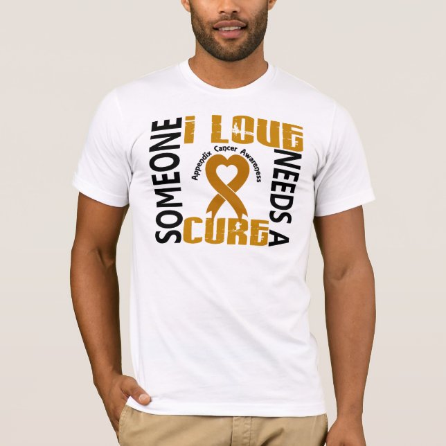 Needs A Cure 4 Appendix Cancer T-Shirt (Front)