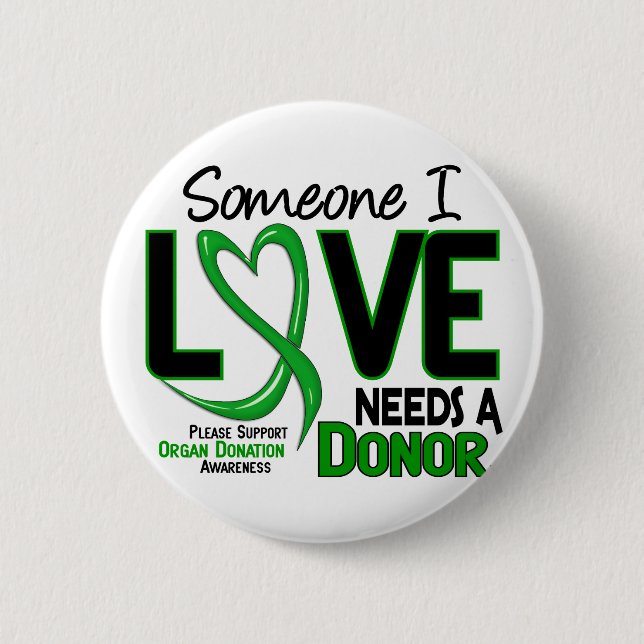 NEEDS A DONOR 2 ORGAN DONATION T-Shirts Pinback Button (Front)